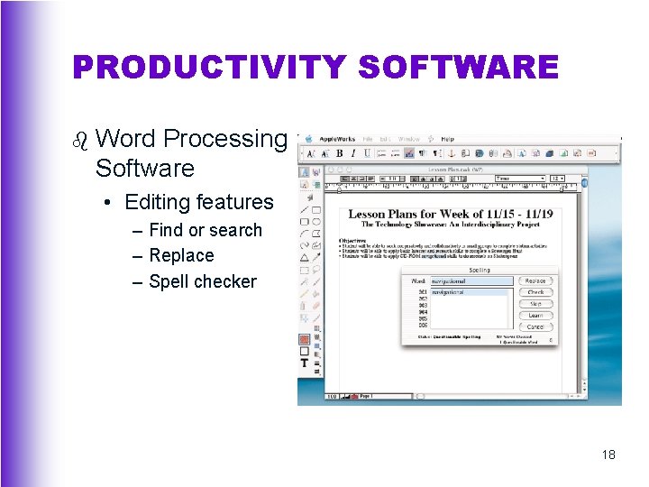 PRODUCTIVITY SOFTWARE b Word Processing Software • Editing features – Find or search –