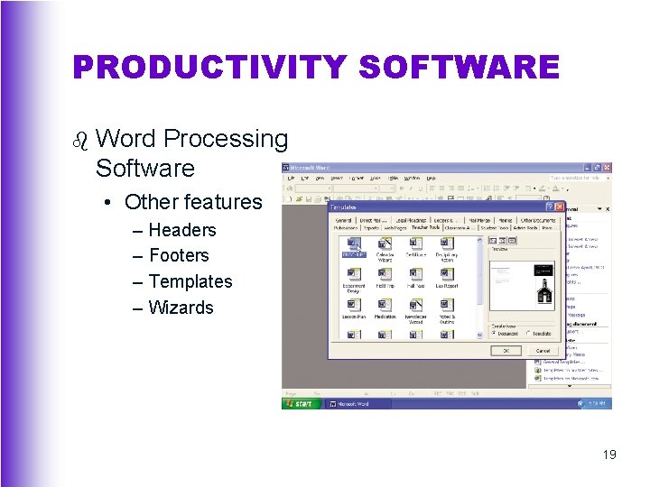 PRODUCTIVITY SOFTWARE b Word Processing Software • Other features – – Headers Footers Templates