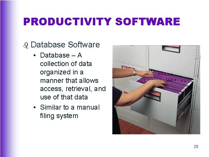 PRODUCTIVITY SOFTWARE b Database Software • Database – A collection of data organized in