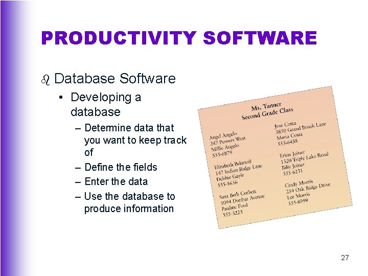 PRODUCTIVITY SOFTWARE b Database Software • Developing a database – Determine data that you