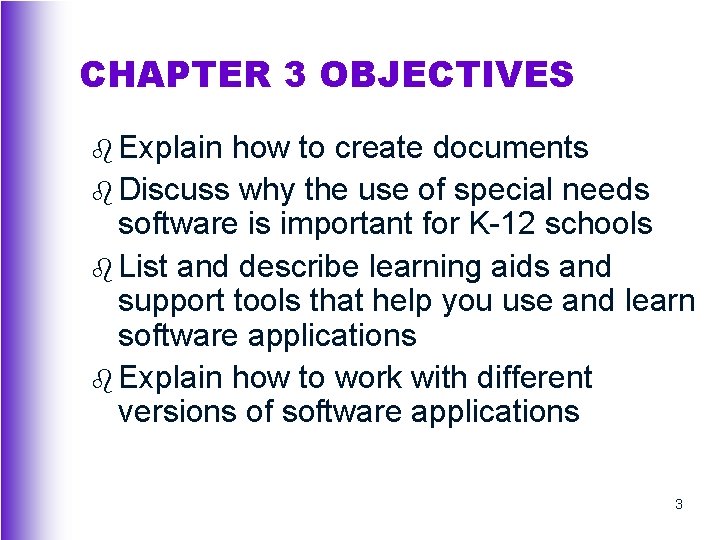 CHAPTER 3 OBJECTIVES b Explain how to create documents b Discuss why the use