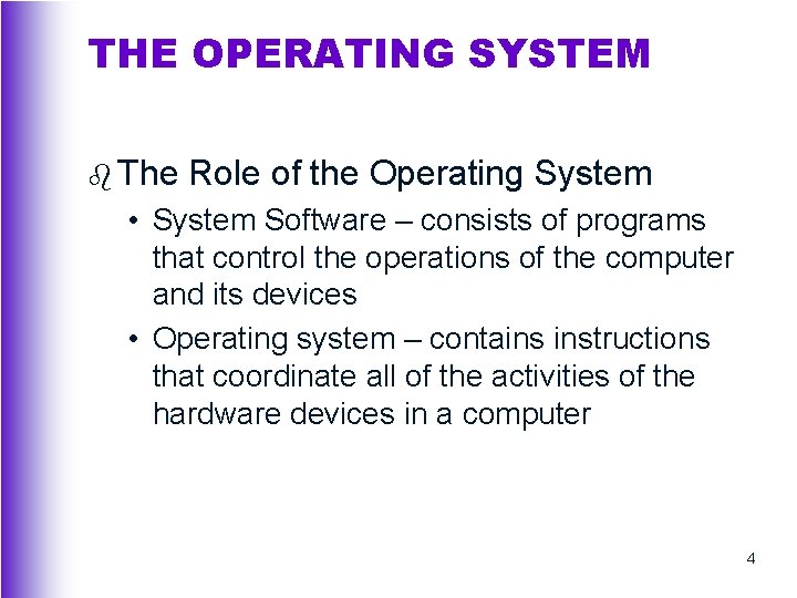 THE OPERATING SYSTEM b The Role of the Operating System • System Software –
