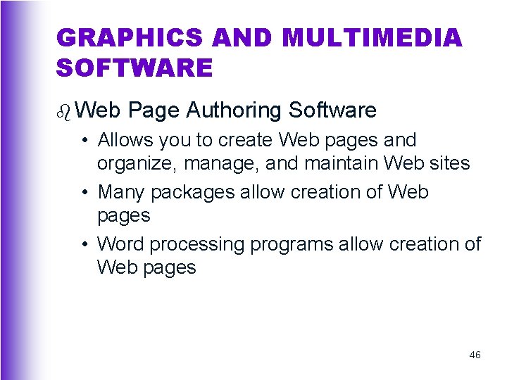 GRAPHICS AND MULTIMEDIA SOFTWARE b Web Page Authoring Software • Allows you to create