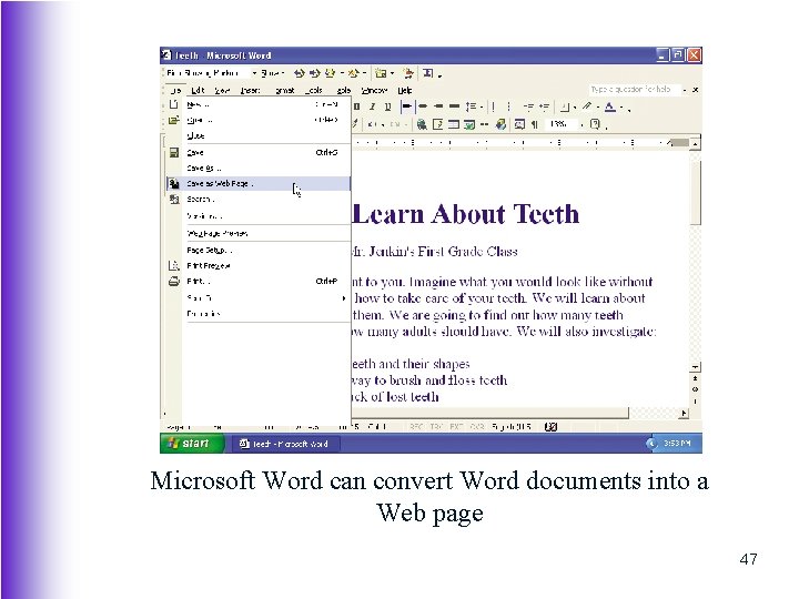 Microsoft Word can convert Word documents into a Web page 47 