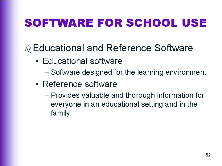 SOFTWARE FOR SCHOOL USE b Educational and Reference Software • Educational software – Software