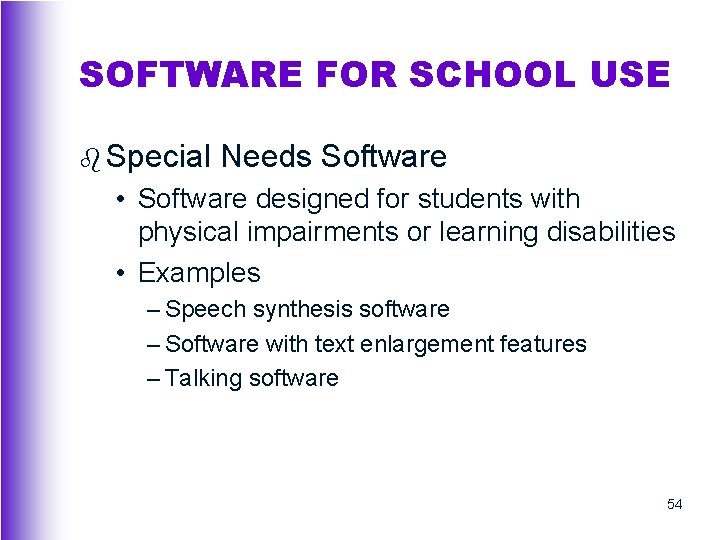 SOFTWARE FOR SCHOOL USE b Special Needs Software • Software designed for students with