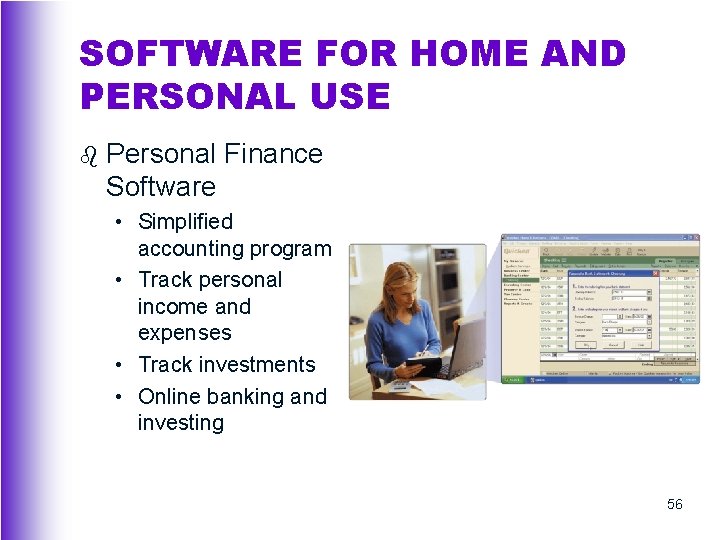 SOFTWARE FOR HOME AND PERSONAL USE b Personal Finance Software • Simplified accounting program