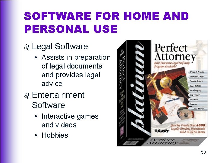SOFTWARE FOR HOME AND PERSONAL USE b Legal Software • Assists in preparation of