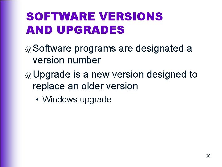 SOFTWARE VERSIONS AND UPGRADES b Software programs are designated a version number b Upgrade