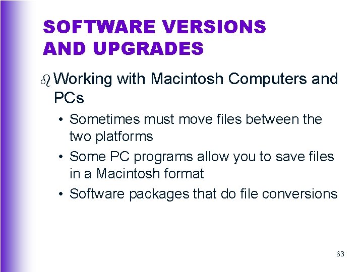 SOFTWARE VERSIONS AND UPGRADES b Working with Macintosh Computers and PCs • Sometimes must