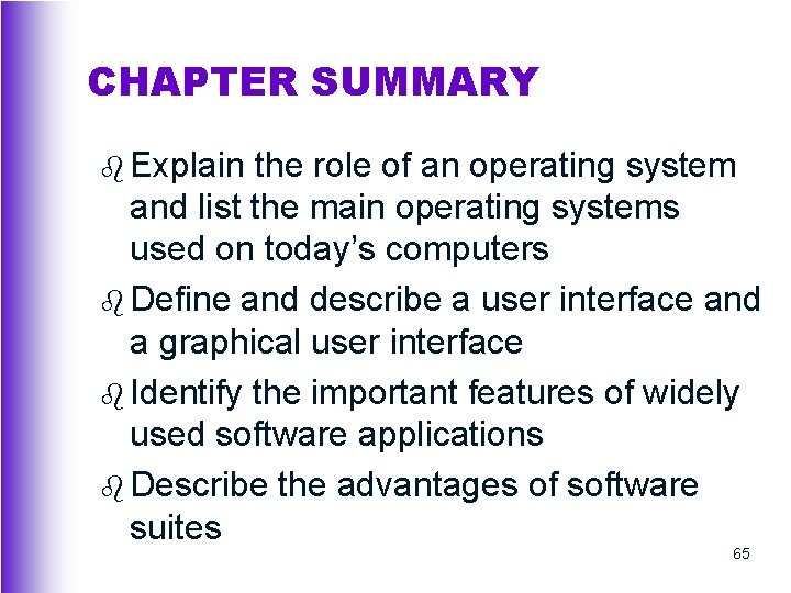 CHAPTER SUMMARY b Explain the role of an operating system and list the main