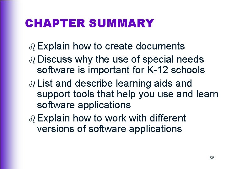 CHAPTER SUMMARY b Explain how to create documents b Discuss why the use of