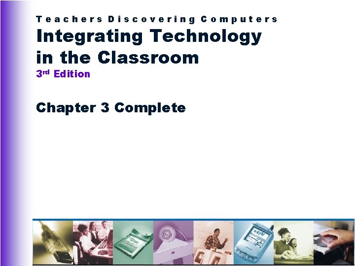Teachers Discovering Computers Integrating Technology in the Classroom 3 rd Edition Chapter 3 Complete