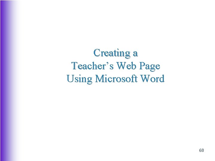 Creating a Teacher’s Web Page Using Microsoft Word 68 