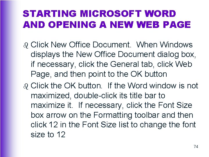 STARTING MICROSOFT WORD AND OPENING A NEW WEB PAGE Click New Office Document. When