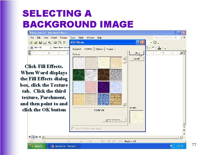 SELECTING A BACKGROUND IMAGE Click Fill Effects. When Word displays the Fill Effects dialog