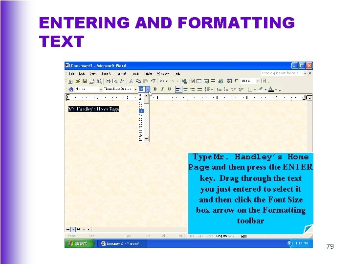 ENTERING AND FORMATTING TEXT Type Mr. Handley’s Home Page and then press the ENTER
