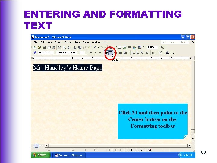 ENTERING AND FORMATTING TEXT Click 24 and then point to the Center button on
