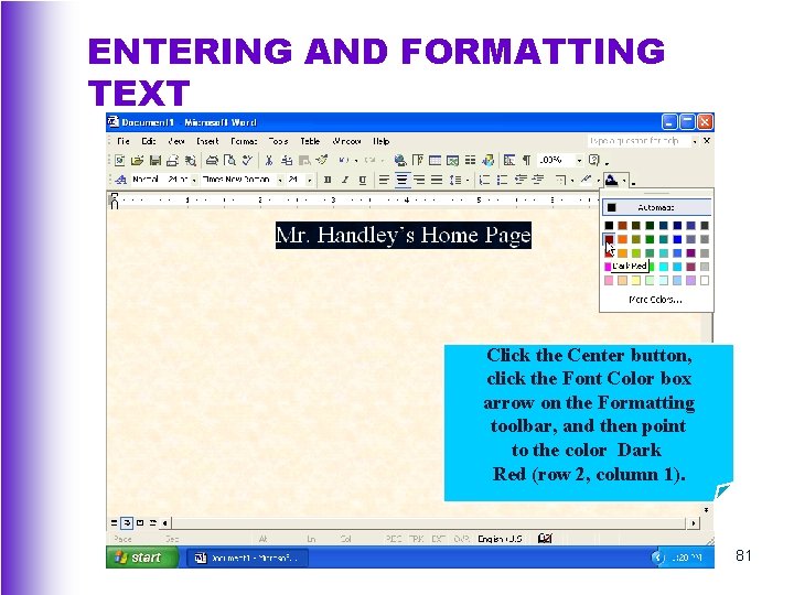 ENTERING AND FORMATTING TEXT Click the Center button, click the Font Color box arrow