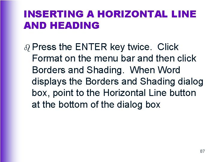 INSERTING A HORIZONTAL LINE AND HEADING b Press the ENTER key twice. Click Format