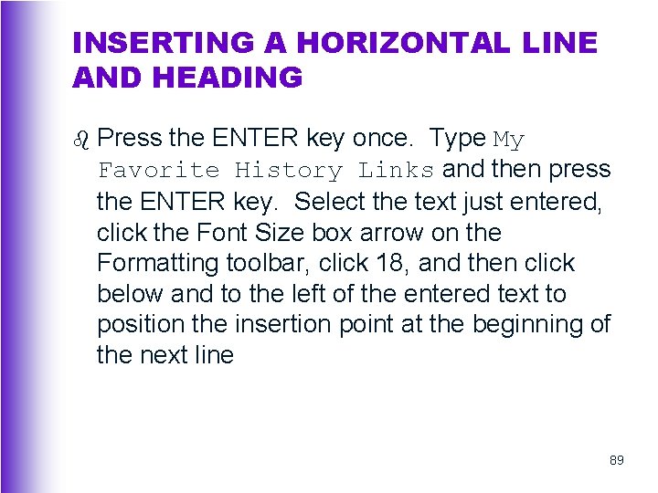 INSERTING A HORIZONTAL LINE AND HEADING b Press the ENTER key once. Type My