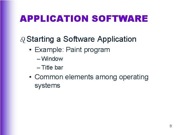 APPLICATION SOFTWARE b Starting a Software Application • Example: Paint program – Window –