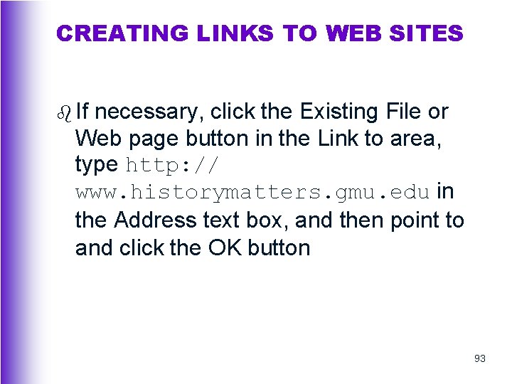 CREATING LINKS TO WEB SITES b If necessary, click the Existing File or Web