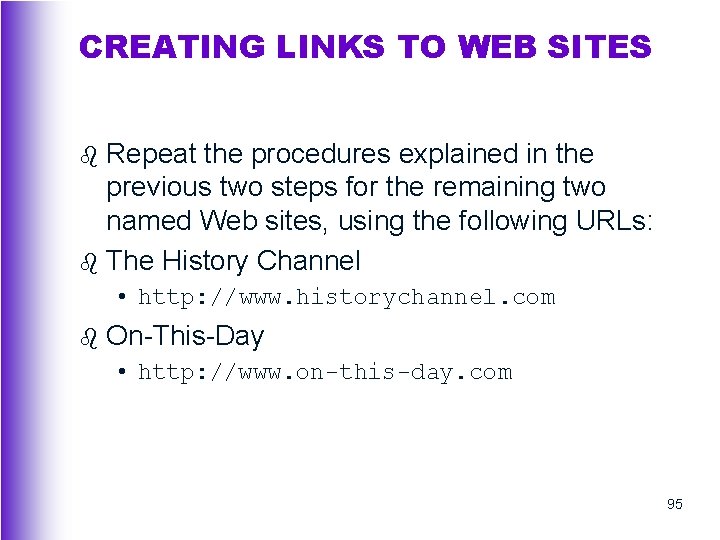 CREATING LINKS TO WEB SITES Repeat the procedures explained in the previous two steps