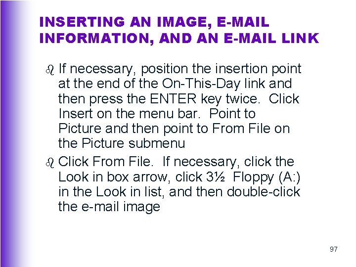 INSERTING AN IMAGE, E-MAIL INFORMATION, AND AN E-MAIL LINK If necessary, position the insertion