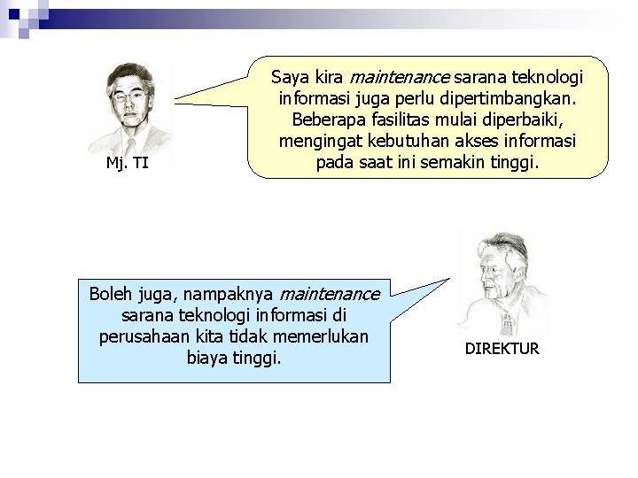 Mj. TI Saya kira maintenance sarana teknologi informasi juga perlu dipertimbangkan. Beberapa fasilitas mulai