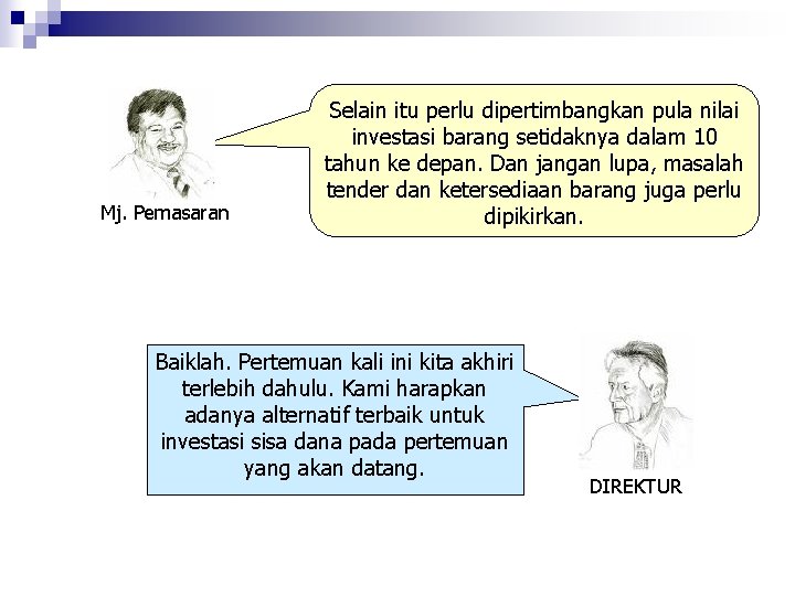 Mj. Pemasaran Selain itu perlu dipertimbangkan pula nilai investasi barang setidaknya dalam 10 tahun