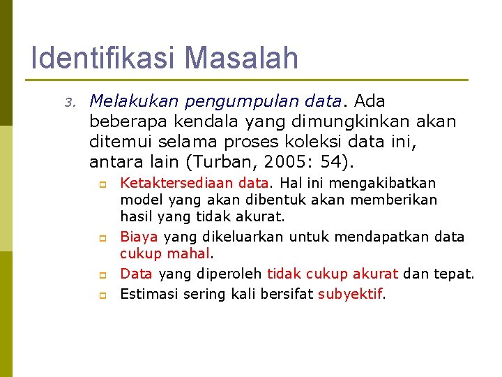 Identifikasi Masalah 3. Melakukan pengumpulan data. Ada beberapa kendala yang dimungkinkan akan ditemui selama