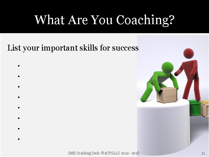 What Are You Coaching? List your important skills for success • • SME Coaching