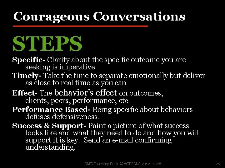 Courageous Conversations STEPS Specific- Clarity about the specific outcome you are seeking is imperative