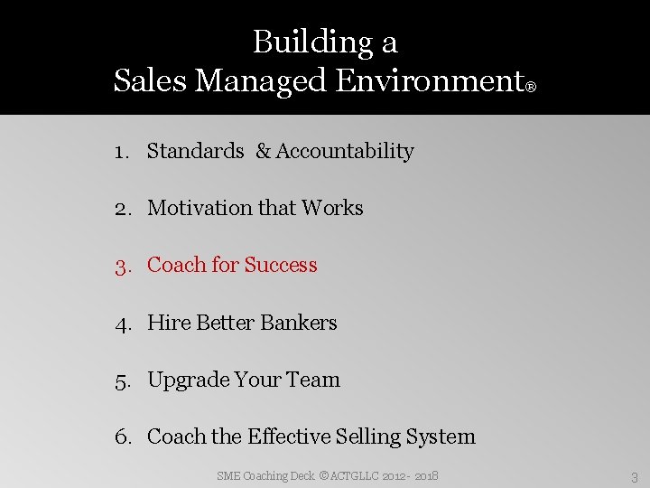 Building a Sales Managed Environment ® 1. Standards & Accountability 2. Motivation that Works