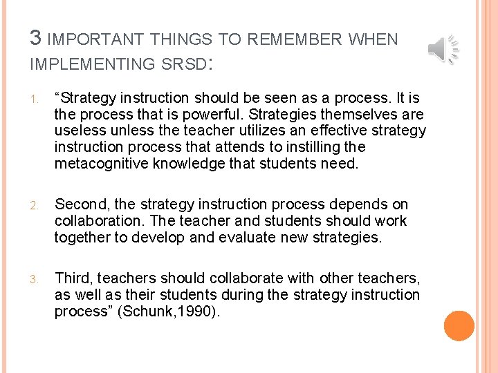3 IMPORTANT THINGS TO REMEMBER WHEN IMPLEMENTING SRSD: 1. “Strategy instruction should be seen