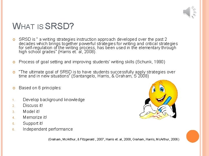 WHAT IS SRSD? SRSD is “ a writing strategies instruction approach developed over the