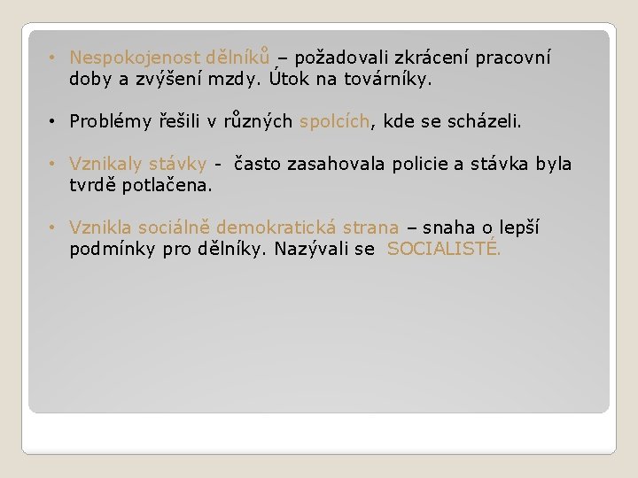  • Nespokojenost dělníků – požadovali zkrácení pracovní doby a zvýšení mzdy. Útok na