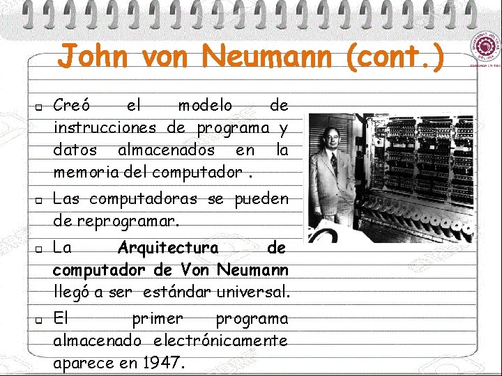 John von Neumann (cont. ) q q Creó el modelo de instrucciones de programa