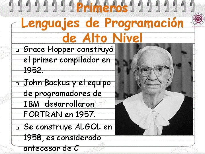 Primeros Lenguajes de Programación de Alto Nivel q q q Grace Hopper construyó el
