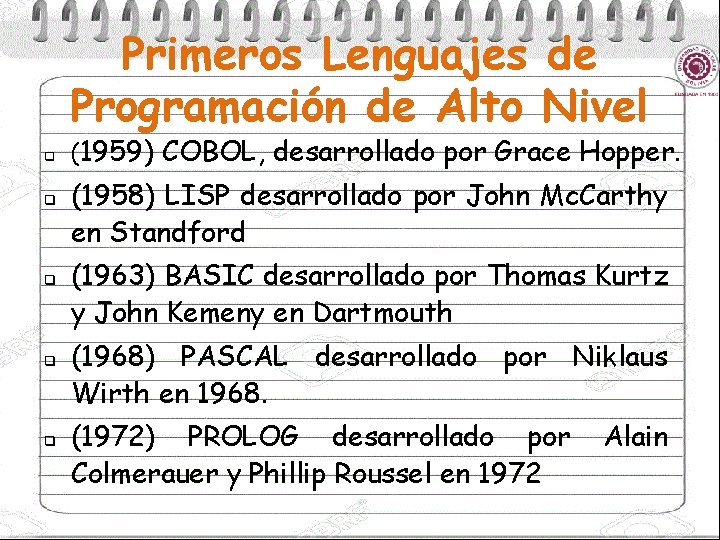 Primeros Lenguajes de Programación de Alto Nivel q q q (1959) COBOL, desarrollado por