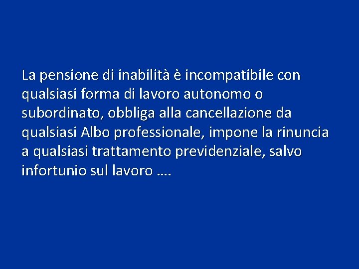 La pensione di inabilità è incompatibile con qualsiasi forma di lavoro autonomo o subordinato,