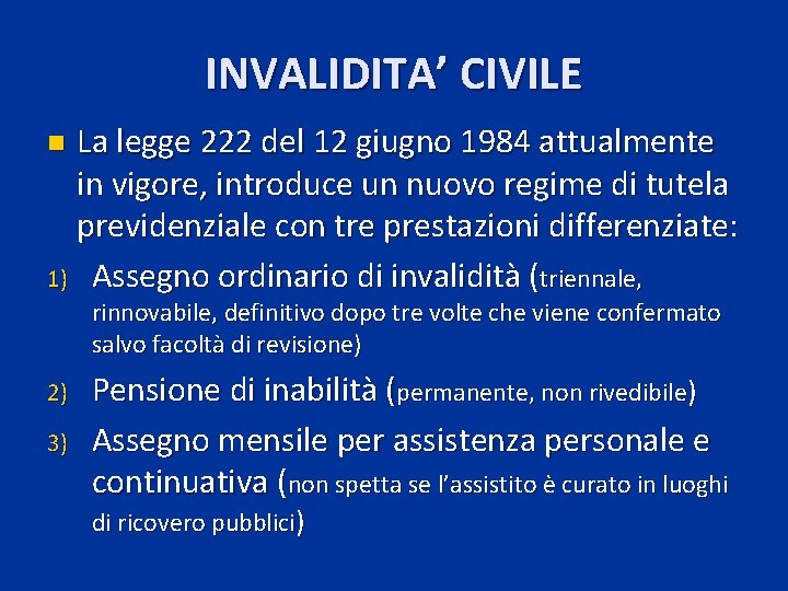 INVALIDITA’ CIVILE La legge 222 del 12 giugno 1984 attualmente in vigore, introduce un