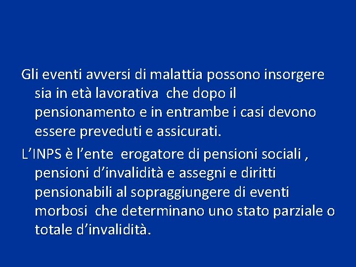 Gli eventi avversi di malattia possono insorgere sia in età lavorativa che dopo il