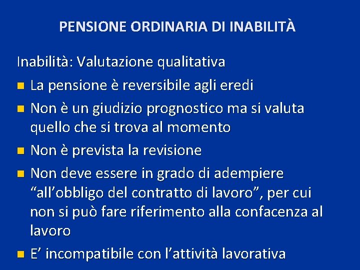 PENSIONE ORDINARIA DI INABILITÀ Inabilità: Valutazione qualitativa n La pensione è reversibile agli eredi