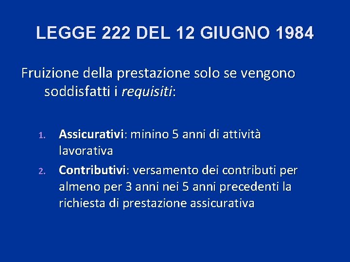 LEGGE 222 DEL 12 GIUGNO 1984 Fruizione della prestazione solo se vengono soddisfatti i