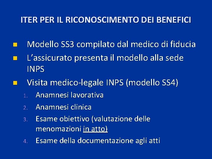 ITER PER IL RICONOSCIMENTO DEI BENEFICI n n n Modello SS 3 compilato dal