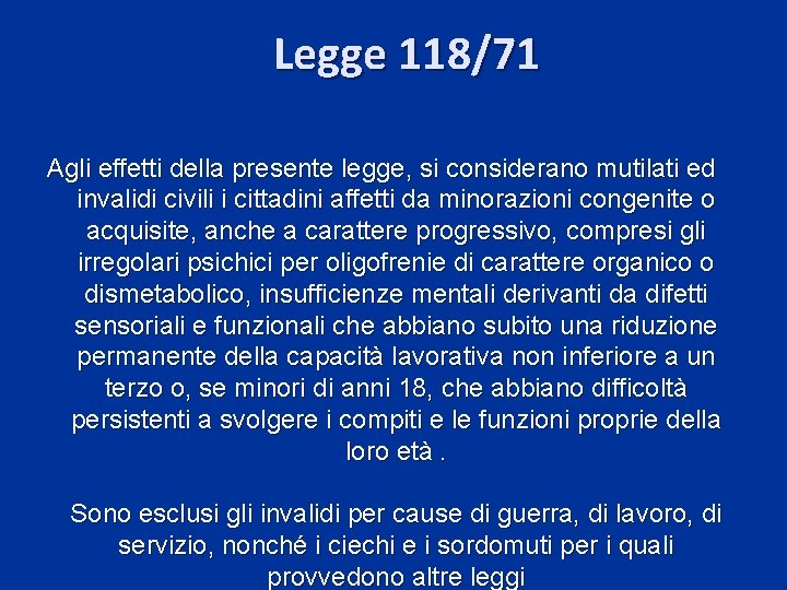 Legge 118/71 Agli effetti della presente legge, si considerano mutilati ed invalidi civili i