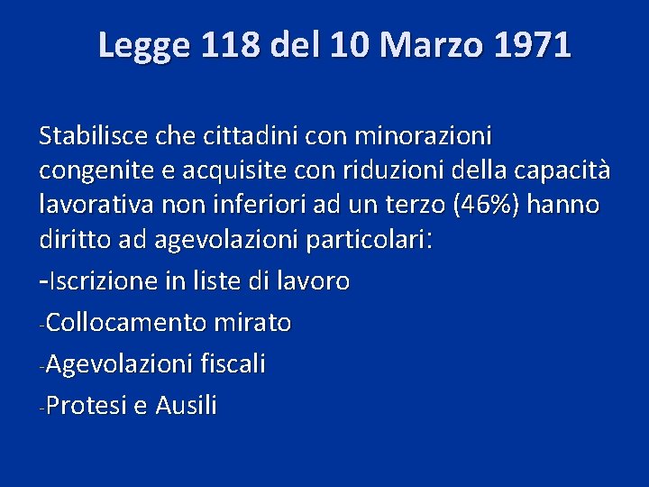 Legge 118 del 10 Marzo 1971 Stabilisce che cittadini con minorazioni congenite e acquisite