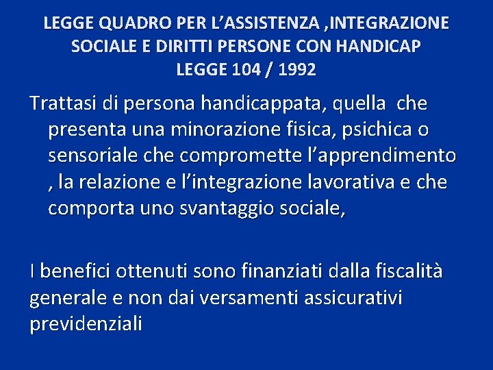 LEGGE QUADRO PER L’ASSISTENZA , INTEGRAZIONE SOCIALE E DIRITTI PERSONE CON HANDICAP LEGGE 104